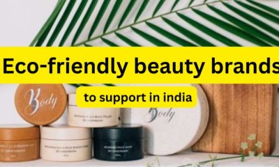 Eco-Friendly Beauty Brands to Support In India