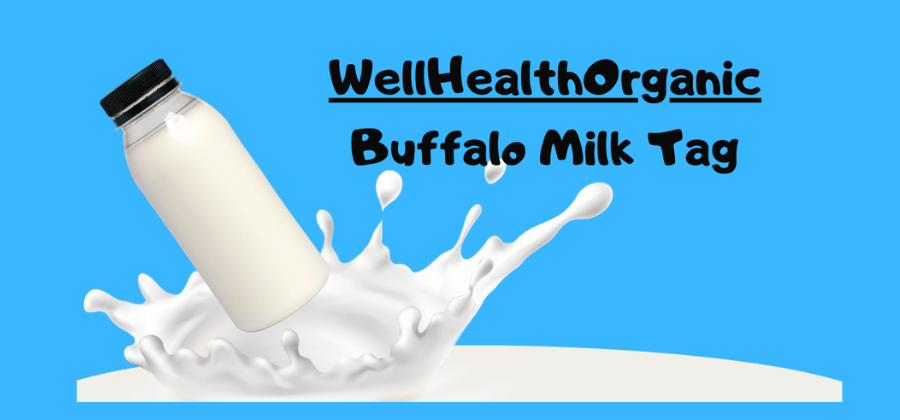 Unlocking the Benefits of WellHealthOrganic Buffalo Milk Tag